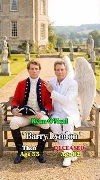 Barry Lyndon Cast: Then and Now 51 Years Later #BarryLyndon #RyanONeal #MarisaBerenson