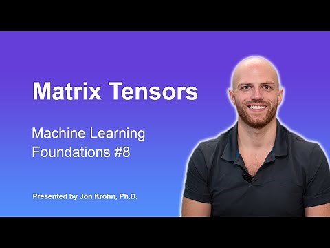 Matrix Tensors — Topic 8 of Machine Learning Foundations