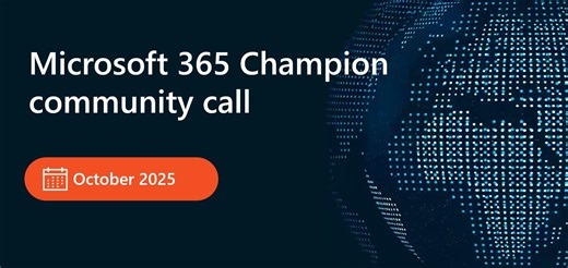 Microsoft 365 Champion community call | October 2025 - Recap & top Q+A | Microsoft Community Hub