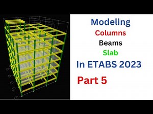 Analysis and Design of a G+5 building using ETABS 21 Part 5 Modeling Columns, Beams and Slab