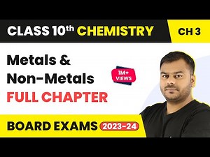 Metals and Non-Metals Class 10 Full Chapter | Class 10 CBSE Chemistry 2022-23