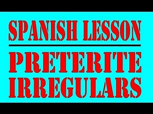 Spanish Lesson: Preterite Irregular Verbs