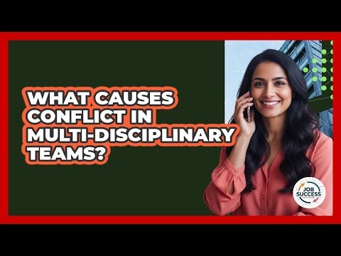 What Causes Conflict In Multi-Disciplinary Teams?