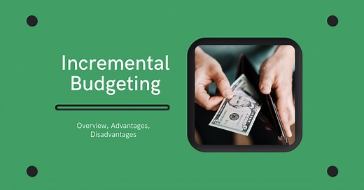 What is Incremental Budgeting? – Overview, Advantages, Disadvantages