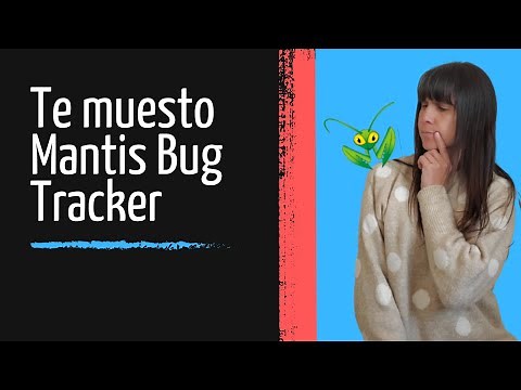 Te muestro las funcionalidades más importantes de Mantis Bug Tracker