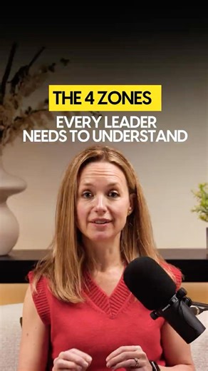 The 4 Zones Every Leader Needs To Understand