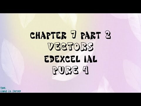 Chapter 7 Part 2 - Vectors | Edexcel IAL AS Pure 4 (P4)