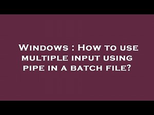 Windows : How to use multiple input using pipe in a batch file?