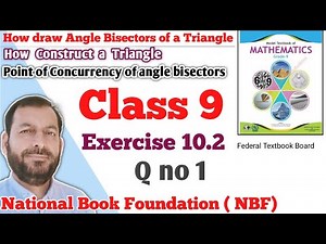Class 9 exercise 10.2 NBF Maths Ex 10.2 national book foundation maths | Angle Bisectors a triangle