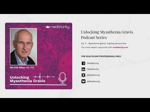 Unlocking Myasthenia Gravis Podcast Ep. 5: A global perspective