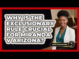 Why Is The Exclusionary Rule Crucial For Miranda V Arizona? - Justice System Explained