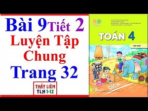 Toán Lớp 4 Bài 9 | Luyện Tập Chung | Trang 32 | Kết Nối Tri Thức | Tiết 2