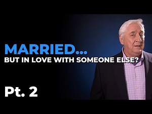 Married But In Love With Someone Else - Pt. 2