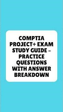 CompTIA Project+ Exam Study Guide Practice Questions With Answer Breakdown