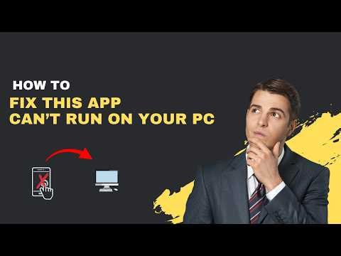 How to Fix "This App Can't Run on Your PC" (2026 Complete Fix)