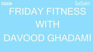 It's time to get off that tush, and get working out with our Kush! It's Friday Fitness with Davood Ghadami! | BBC EastEnders