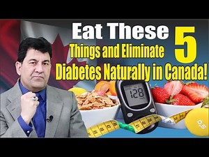 Eat These 5 Things and Eliminate Diabetes Naturally in Canada