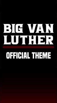 Official Big Van Luther Theme - Lion's Throne