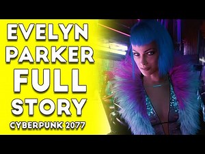 The Story of Evelyn Parker - Cyberpunk 2077 Evelyn Full Movie/All Cutscenes