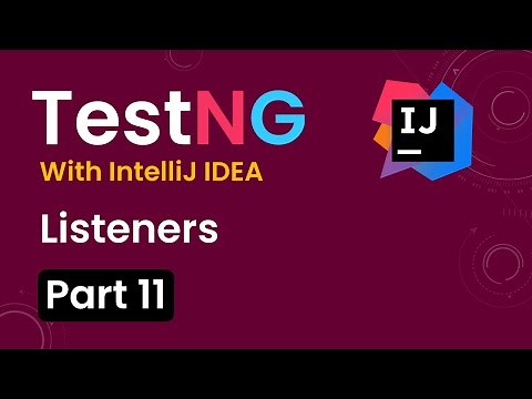 Tutorial 11:TestNG with intelliJ IDE| Listeners