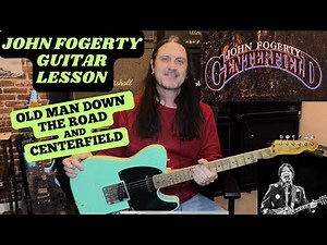 John Fogerty Guitar Lesson - How To Play Old Man Down The Road And Centerfield