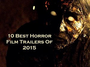 10 Best Horror Films Trailers Of 2015 | Horror Films Of 2015 | Best Horror Films Of 2015