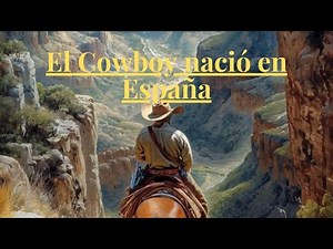 The True Origin of Cowboys | From Spain to the Wild West