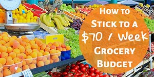 How I stick to a $70/Week Grocery Budget