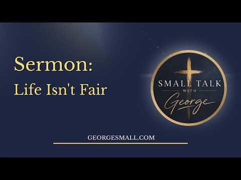 Life Isn't Fair: Small Talk with George
