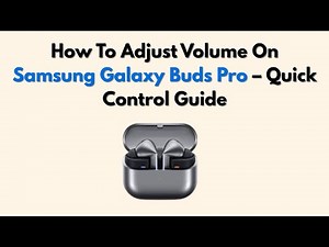 How To Adjust Volume On Samsung Galaxy Buds Pro – Quick Control Guide