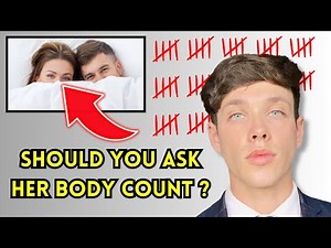 Why You Need To Know Her Body Count
