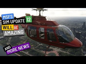 Changes and improvements for helicopters in MSFS Sim Update 12 + more news