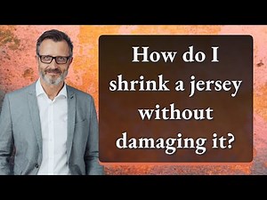 How do I shrink a jersey without damaging it?