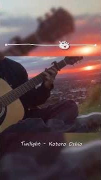 Bring your guitar out, it's Twilight! | Kotaro Oshio - Twilight