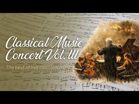 Classical Music Concert, Vol. 3 - The Best of Live Classical Music