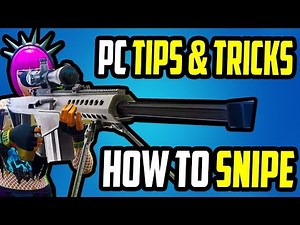 Fortnite How To Snipe Like A GOD PRO PC Tips & Tricks Guide Tutorial