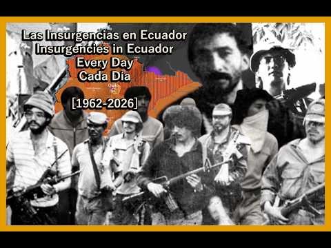 Insurgencies in Ecuador (Las Insurgencias en Ecuador) - Every Day/Cada Día [1962-2026]