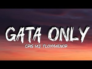 CRIS MJ, FLOYYMENOR - GATA ONLY (LYRICS)