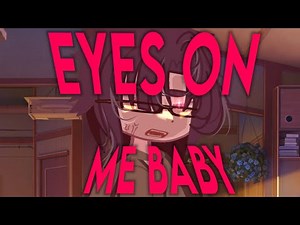 | EYES ON ME BABY, I GOT WHAT U NEED BABY😠 | Gacha Life 2 | meme | tweening |