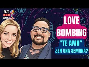 Love Bombing: Qué es, señales y cómo identificar la manipulación emocional | #Estonoesunconsejo
