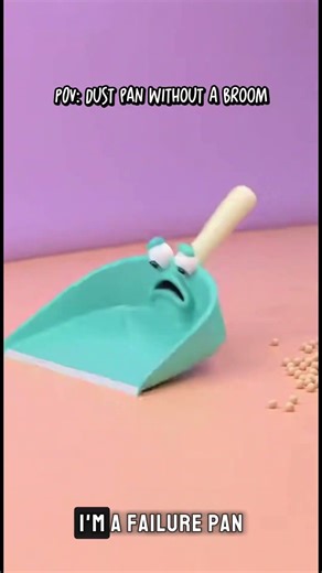 POV: dust pan without a broom