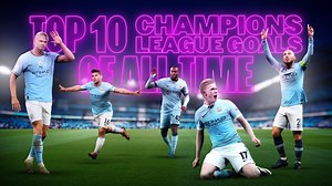 Les 10 plus beaux buts de City en Ligue des Champions