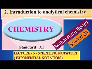 Class - XI - Introduction to analytical chemistry - Lecture - 5 - Scientific notation - Sovind Sir