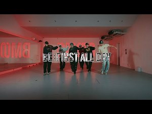 BE:FIRST / BE:FIRST ALL DAY -Dance Practice-