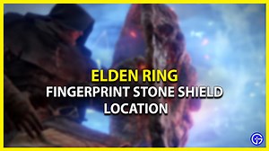 Where To Get Fingerprint Stone Shield In Elden Ring? (Location)