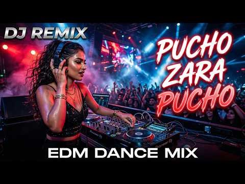 Pucho Zara Pucho | Mujhe Kya Hua Hai | DJ Remix | EDM Party Dance Mix