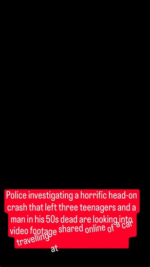 Police investigating a horrific head-on crash that left three teenagers and a man in his 50s dead are looking into video footage shared online of a car travelling at more than 120mph. The clip is thought to have been upload to Instagram by one of the three teens who died when their car crashed into a taxi in Bolton in the early hours of Sunday. It is believed to have been filmed at 3am on Saturday, just under 24 hours before the fatal crash. Detectives investigating the tragedy are now understoo