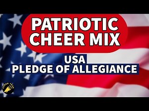 Cheer Mix Patriotic - USA Pledge of Allegiance Cheerleading Music