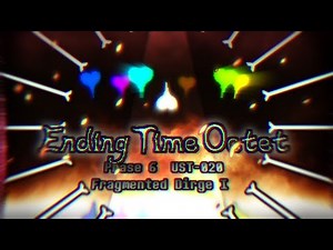 【Ending Time Octet】- Phase 6: Fragmented Dirge I (UST-020)