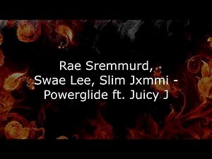 Rae Sremmurd, Swae Lee, Slim Jxmmi - Powerglide ft. Juicy J song lyrics